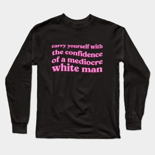 Mediocre White Man Long Sleeve T-Shirt